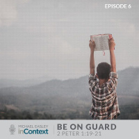 Be On Guard, Episode 6 - 2 Peter 1:19-21