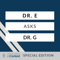 Special Edition: Dr. E asks Dr. G