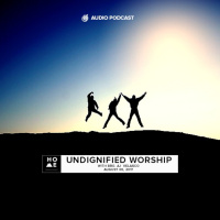 Undignified Worship