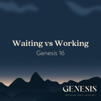 Waiting vs Working | Genesis 16