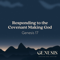 Responding to the Covenant Making God | Genesis 17