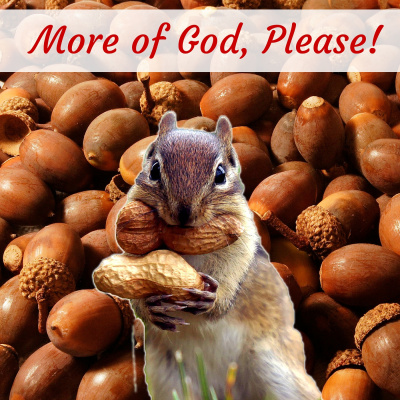 More Of God Please