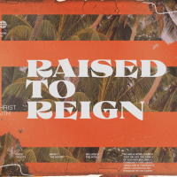 Raised to Reign - Fathers Day 2021