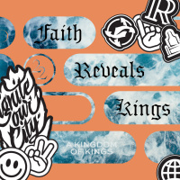 Faith Reveals Kings - A Kingdom of Kings