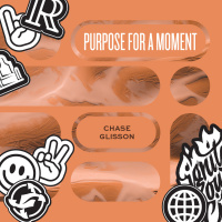 Purpose for a Moment - Chase Glisson