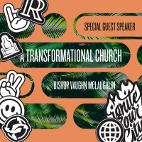 Special Guest - Bishop Vaughn - A Transformational Church