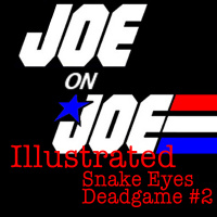Joe on Joe Illustrated: Snake Eyes Deadgame #2