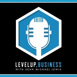Levelup.business With Sean Michael Lewis