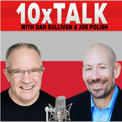 10x Talk With Joe Polish And Dan Sullivan