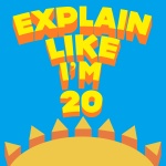 Explain Like Im 20 | #1 Podcast For Entrepreneurial And High Performing 20-somethings