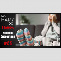 No Haipy do Omega 85 – Musica na Quarentena