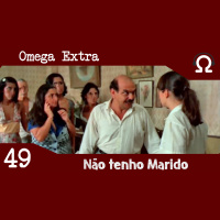 Omega Extra 49 – Não tenho marido