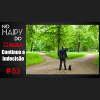 No Haipy do Omega 53 – Continua a Indecisão