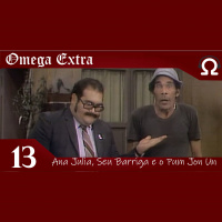 Omega Extra 13 – Ana Julia, Seu Barriga e o Pum Jon Un