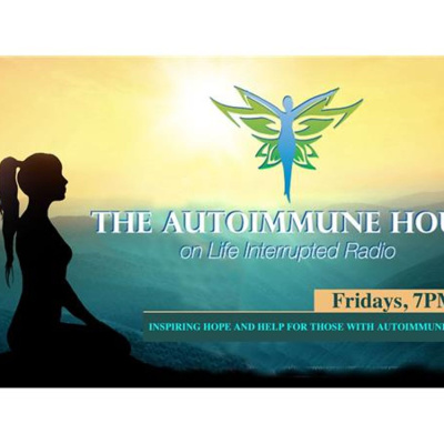 Autoimmune Hour On Life Interrupted Radio With Sharon Sayler