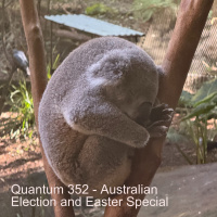 Quantum 352 - Australian Election and Easter Special