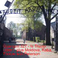 Quantum 327 - Is Trump Hitler? plus Moldova, Kaba, Thorpe and Peterson
