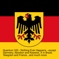 Quantum 320 - Nothing Ever Happens - except Germany, Abortion and Keswick Convention, X and Brazil, Telegram and France...