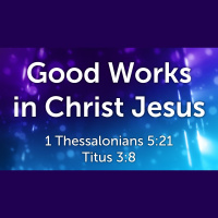 Good Works in Christ Jesus (Audio Only)