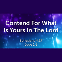 Contend For What Is Yours In The Lord (Audio Only)