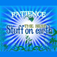  So I Gotta Be Patient, Huh?