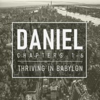 Daniel: Thriving in Babylon, Part 2 :: The Marks of Faithfulness // Dr. Jason Loudermilk