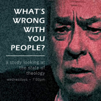 Whats Wrong With You People?, Part 3 :: The Doctrine of Original Sin // Wayne Meadows