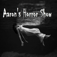 S4 Episode 195: AARONS HORROR SHOW with Aaron Frale