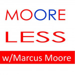 Moore Or Less With Marcus Moore