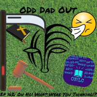 Oh No! What Were You Thinking!? ODO 162
