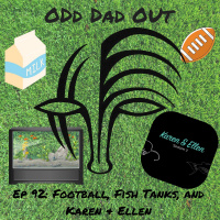 ODO 92: Football, Fish Tanks, and Karen amp Ellen