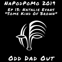 **Natalie Evans- Some Kind Of Brown NAPODPOMO- Ep 13