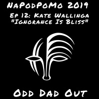 Kate Wallinga- Ignorance Is Bliss: NAPODPOMO -Ep 12