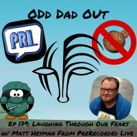 Laughing Through Our Fears- Matt Heyman- Part 1: ODO 179