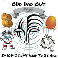 ODO 107: I Dont Need To Be Rich