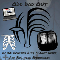 ODO 84: Cracked Ribs, Fake News, and Southern Spookiness