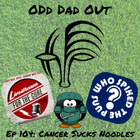 ODO 104: Cancer Sucks Noodles