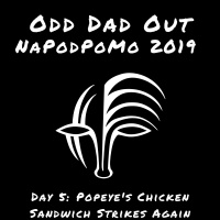 Popeyes Chicken Sandwich Strikes Again: NAPODPOMO-Day 5