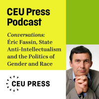 Éric Fassin, State Anti-Intellectualism and the Politics of Gender and Race: Illiberal France and Beyond (CEU Press, 2024)