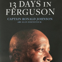 EP 120 Captain Ronald Johnson - 13 Days in Ferguson