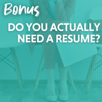 BONUS: Do You Actually Need A Resume?