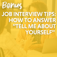 BONUS: Job Interview Tips, How to Answer “Tell Me About Yourself”