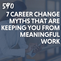 7 Career Change Myths That Are Keeping You From Meaningful Work
