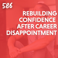 Rebuilding Confidence After Career Disappointment