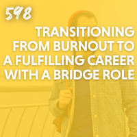 Transitioning from Burnout to a Fulfilling Career with a Bridge Role