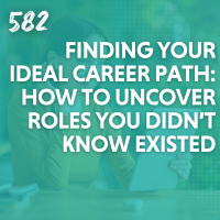 Finding Your Ideal Career Path: How to Uncover Roles You Didn’t Know Existed