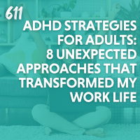 ADHD Strategies for Adults: 8 Unexpected Approaches That Transformed My Work Life