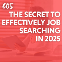 The Secret to Effectively Job Searching in 2025