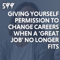 Giving Yourself Permission to Change Careers When a Great Job No Longer Fits