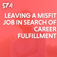 Leaving a Misfit Job in Search of Career Fulfillment